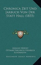 Chronica Zeit Und Jarbuch Von Der Statt Hall (1855)