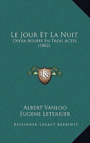 Le Jour Et La Nuit: Opera-Bouffe En Trois Actes (1882)