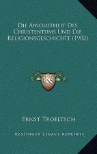 Die Absolutheit Des Christentums Und Die Religionsgeschichte (1902)