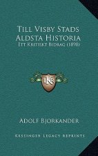 Till Visby Stads Aldsta Historia: Ett Kritiskt Bidrag (1898)