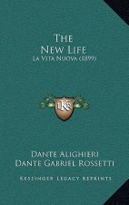 The New Life: La Vita Nuova (1899)