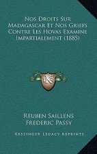 Nos Droits Sur Madagascar Et Nos Griefs Contre Les Hovas Examine Impartialement (1885)