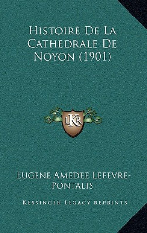 Histoire de La Cathedrale de Noyon (1901)