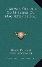 Le Monde Occulte Ou Mysteres Du Magnetisme (1856)