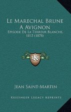 Le Marechal Brune A Avignon: Episode De La Terreur Blanche, 1815 (1878)