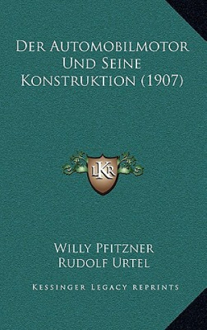 Der Automobilmotor Und Seine Konstruktion (1907)