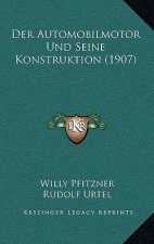 Der Automobilmotor Und Seine Konstruktion (1907)