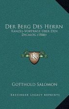 Der Berg Des Herrn: Kanzel-Vortrage Uber Den Decalog (1846)