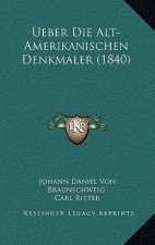 Ueber Die Alt-Amerikanischen Denkmaler (1840)
