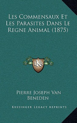 Les Commensaux Et Les Parasites Dans Le Regne Animal (1875)