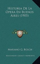 Historia De La Opera En Buenos Aires (1905)