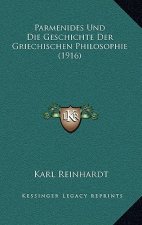 Parmenides Und Die Geschichte Der Griechischen Philosophie (1916)