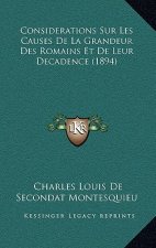 Considerations Sur Les Causes de La Grandeur Des Romains Et de Leur Decadence (1894)