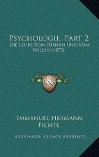 Psychologie, Part 2: Die Lehre Vom Denken Und Vom Willen (1873)