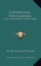 Centrifugal-Ventilatoren: Und Centrifugal-Pumpen (1858)