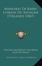 Memoires De Barry Lyndon Du Royaume D'Irlande (1867)