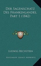 Der Sagenschatz Des Frankenlandes, Part 1 (1842)