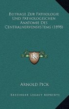 Beitrage Zur Pathologie Und Pathologischen Anatomie Des Centralnervensystems (1898)