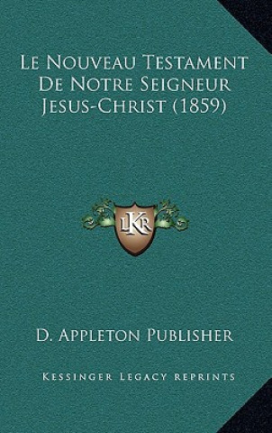 Le Nouveau Testament de Notre Seigneur Jesus-Christ (1859)