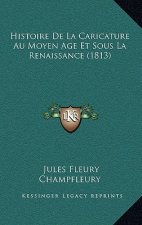 Histoire de La Caricature Au Moyen Age Et Sous La Renaissance (1813)