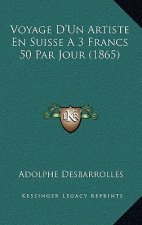 Voyage D'Un Artiste En Suisse a 3 Francs 50 Par Jour (1865)