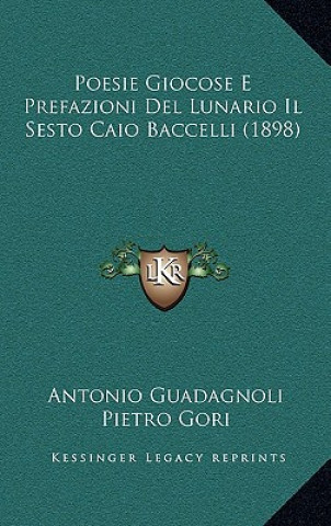 Poesie Giocose E Prefazioni del Lunario Il Sesto Caio Baccelli (1898)