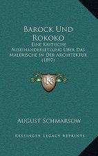Barock Und Rokoko: Eine Kritische Auseinandersetzung Uber Das Malerische in Der Architektur (1897)
