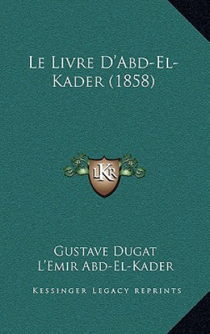 Le Livre D'Abd-El-Kader (1858)