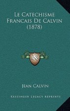 Le Catechisme Francais de Calvin (1878)