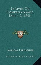 Le Livre Du Compagnonage, Part 1-2 (1841)