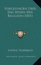 Vorlesungen Uber Das Wesen Der Religion (1851)