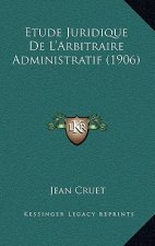 Etude Juridique De L'Arbitraire Administratif (1906)