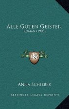 Alle Guten Geister: Roman (1908)