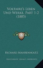 Voltaire's Leben Und Werke, Part 1-2 (1885)
