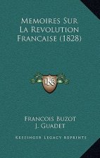 Memoires Sur La Revolution Francaise (1828)