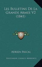 Les Bulletins de La Grande Armee V2 (1841)