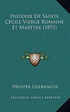 Histoire de Sainte Cecile Vierge Romaine Et Martyre (1853)