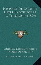 Histoire de La Lutte Entre La Science Et La Theologie (1899)