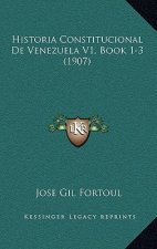 Historia Constitucional de Venezuela V1, Book 1-3 (1907)