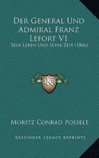 Der General Und Admiral Franz Lefort V1: Sein Leben Und Seine Zeit (1866)