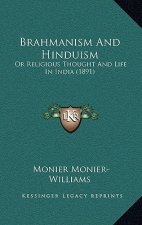Brahmanism And Hinduism: Or Religious Thought And Life In India (1891)