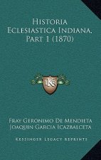 Historia Eclesiastica Indiana, Part 1 (1870)