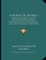 A Volta De Astre'a: Drama Allegorico, Para Se Representar No Theatro Portuguez Da Rua Dos Condes, Em 26 De Outubro De 1829 (1829)