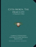 Citta Morta, The Dead City: A Tragedy (1902)