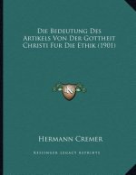 Die Bedeutung Des Artikels Von Der Gottheit Christi Fur Die Ethik (1901)