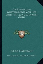Die Besiedlung Wurttembergs Von Der Urzeit Bis Zur Gegenwart (1894)
