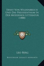Ernst Von Wildenbruch Und Das Preussenthum in Der Modernen Litteratur (1888)