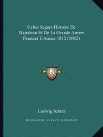 Ueber Segurs Histoire de Napoleon Et de La Grande Armee Pendant L'Annee 1812 (1862)