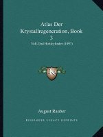 Atlas Der Krystallregeneration, Book 3: Voll-Und Hohlcylinder (1897)