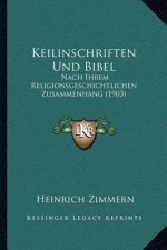 Keilinschriften Und Bibel: Nach Ihrem Religionsgeschichtlichen Zusammenhang (1903)